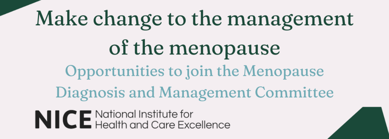 NICE (National Institute for Health and Care Excellence) are looking for members to join the menopause: diagnosis and management committee