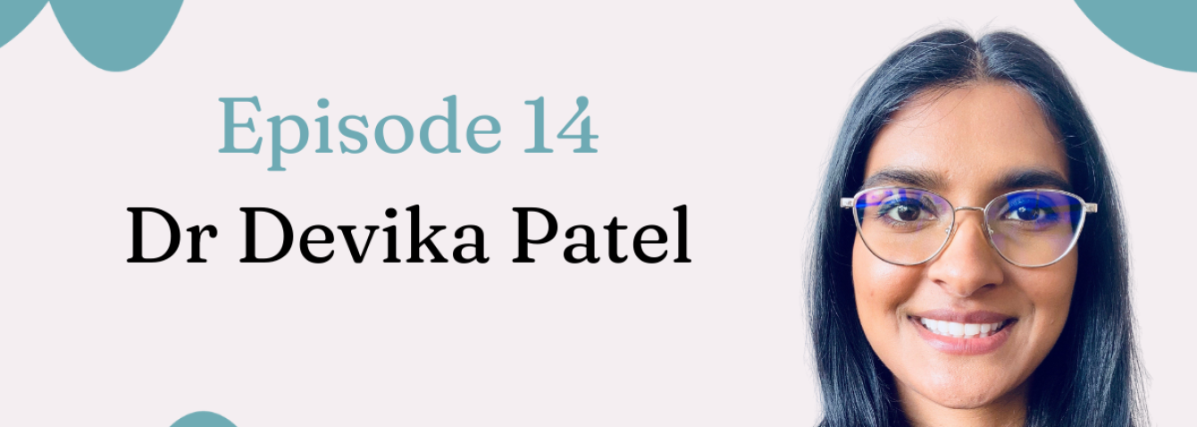 Podcast Episode 14: Navigating the perimenopause and menopause within South Asian communities with Dr Devika Patel