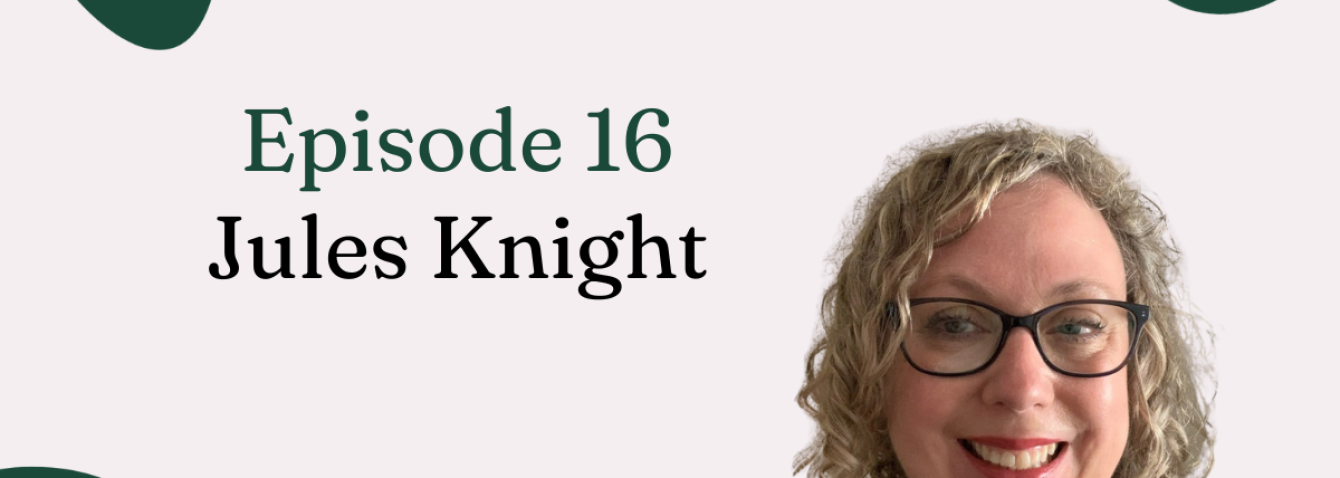 Podcast Episode 16:  Menopause or dementia with consultant admiral nurse, Jules Knight